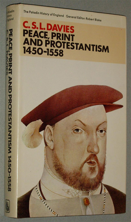 Peace, Print and Protestantism by C.S.L. Davies (1977).