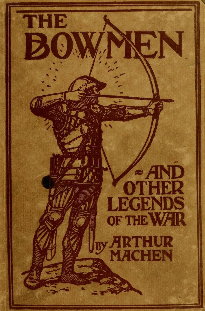 The Bowmen and Other Legends of the War, Arthur Machen, 1915. Library of Congress. Public Domain.