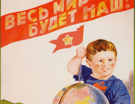 A poster of the Stalinist era with the inscription: 'The whole world will be ours!', 1935